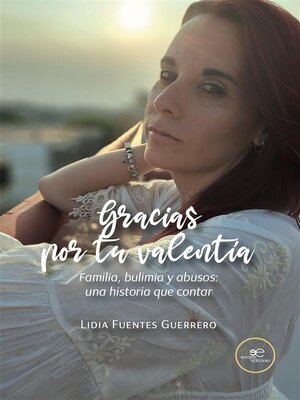 cover image of Gracias por tu valentía. Familia, bulimia y abusos--una historia que contar